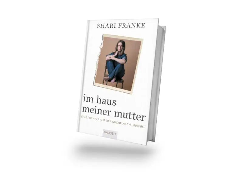 Im Haus meiner Mutter - Eine Tochter auf der Suche nach Freiheit