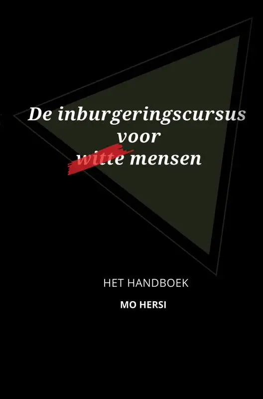 Zwart boekcover met witte tekst de inburgeringscursus voor witte mensen en auteur mo hersi met donkergroene driehoek
