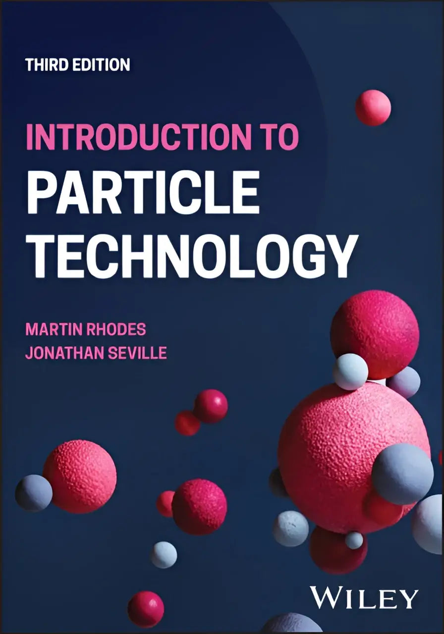 Introduction to particle technology third edition textbook by martin rhodes and jonathan seville on powders and particle technology