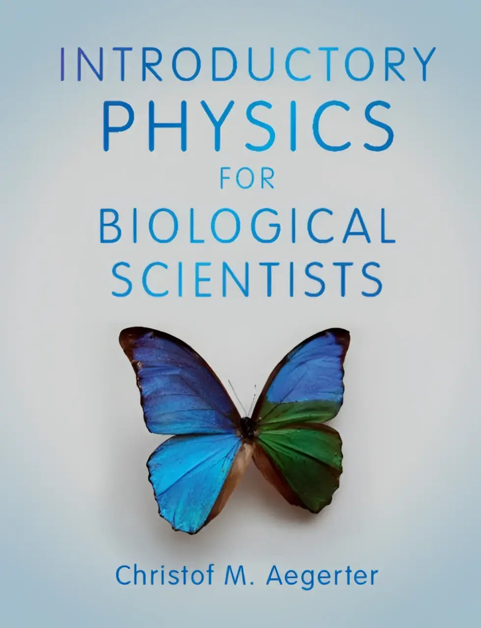 De omslag van introductory physics for biological scientists toont een blauwe en groene vlinder en behandelt fundamentele fysieke principes van biologische fenomenen