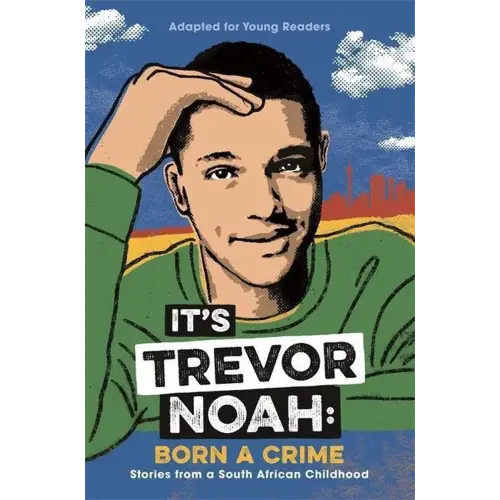 It’s trevor noah: born a crime - it’s trevor noah: born a crime - boek