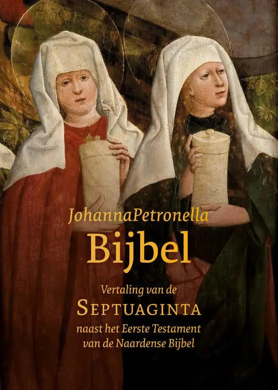 JohannaPetronella-Bijbel - Septuaginta | Naardense Bijbel met het Eerste Testament