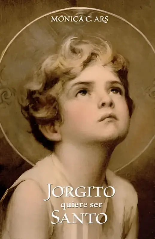 De cover van jorgito quiere ser toont een klassiek schilderij van een kind met krullend blond haar en een gouden halo