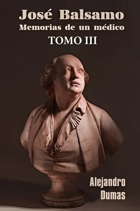 De boekcover toont een beige marmeren buste van josé balsamo met de titel memorias de un médico door alejandro dumas