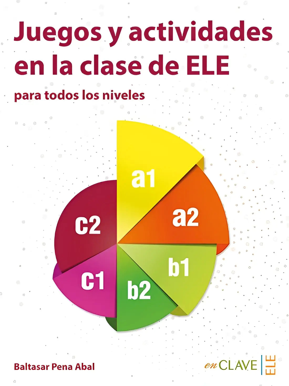 De boekomslag van juegos y actividades clase ele toont een kleurrijke cirkel met engels taalniveau van a1 tot c2 met los juegos