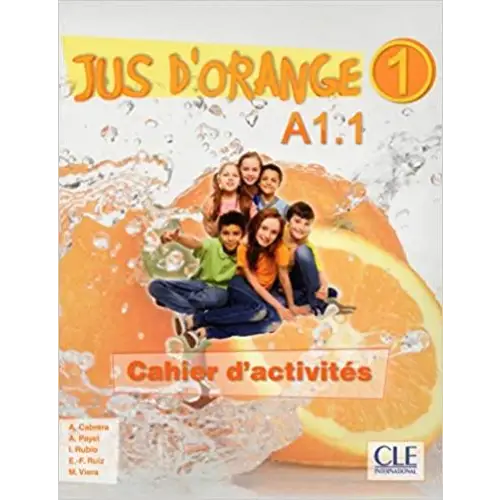 Jus d’orange 1 - a1.1 - cahier d’activités - cahier d’exercices - jus d’orange 1 - a1.1 - cahier d’activités - cahier