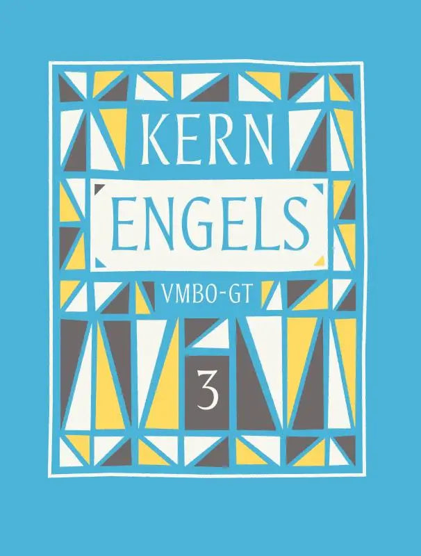 De cover van kern engels vmbo-gt 3 toont een geometrisch ontwerp met gele, witte en donkergrijze driehoeken op lichtblauwe achtergrond