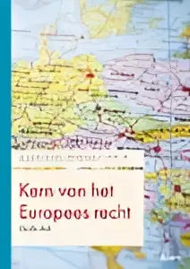De boekomslag van kern van het Europees recht toont een abstract pastelpatroon in geel, roze en blauw door koninklijke boom uitgevers