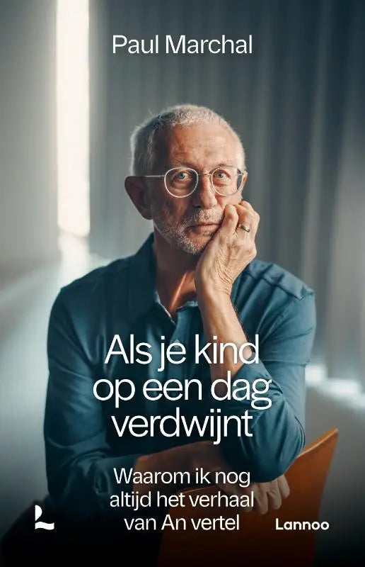 Als je kind op een dag verdwijnt - Waarom ik nog altijd het verhaal van An vertel