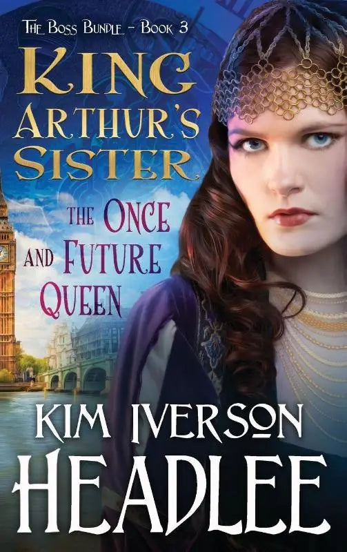 King Arthur's Sister - The Once and Future Queen