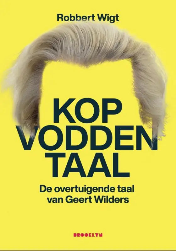 Geel boekcover met een gestileerde lichte pruik en zwarte tekst voor kopvoddentaal over geert wilders overtuigende taal