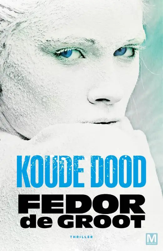 De cover van het thrillerboek koude dood door fedor de groot toont een gestileerd portret met ijsblauwe ogen