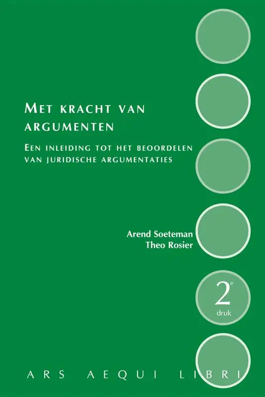 Groen boek met witte tekst en vijf lichtgroene cirkels rechts met de titel met kracht van argumenten door arend soeteman ars aequi juridische uitgeverij ars