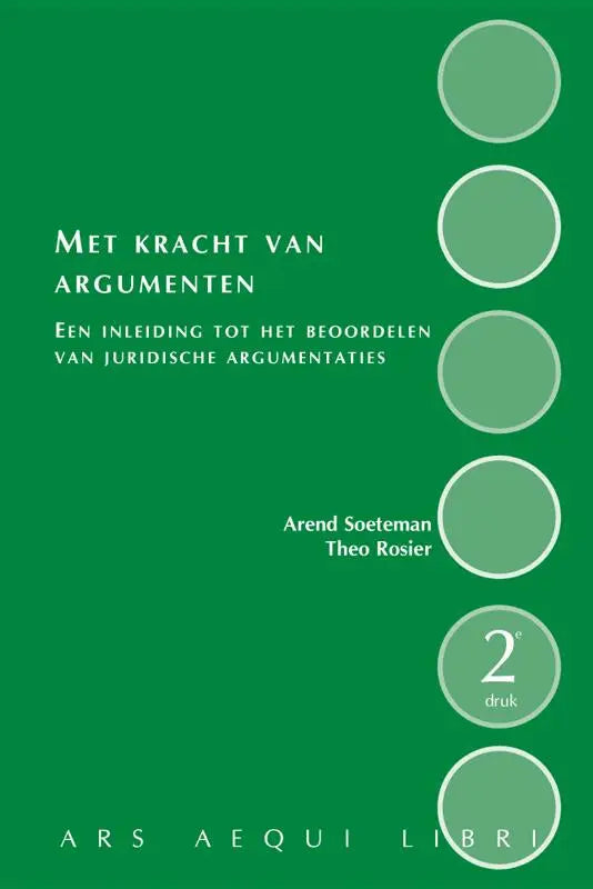Groene boekcover met witte tekst en vijf lichtgroene cirkelvormige ontwerpen voor ars aequi cahiers met kracht van argumenten door arend soeteman