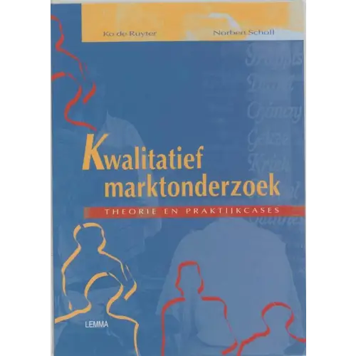 Kwalitatief marktonderzoek theorie en praktijkcases - kwalitatief marktonderzoek, theorie en praktijkcases - boek