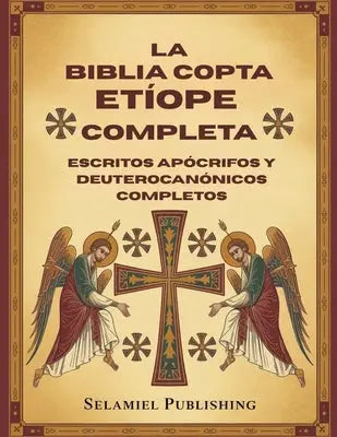 La Biblia Copta Etíope Completa: Escritos apócrifos y Deuterocanónicos Completos