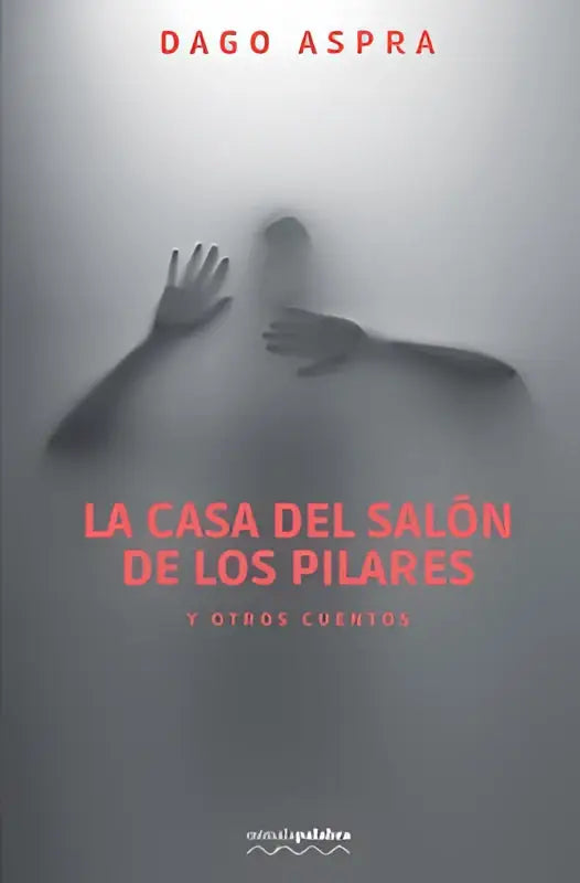 De boekcover van la casa del salón de los pilares toont twee silhouetten van handen tegen een grijze achtergrond