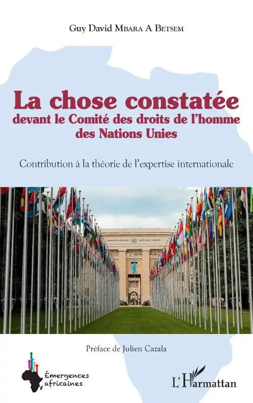 La chose constatée devant le Comité des droits de l'homme des Nations Unies - Contribution à la théorie de l'expertise internationale