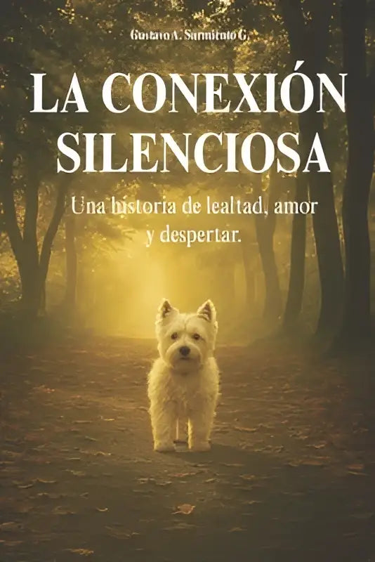 Een witte west highland terriër op een zonovergoten bospad symboliseert amor y despertar in la conexión silenciosa una historia