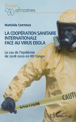 La coopération sanitaire internationale face au virus Ebola - Le cas de l'épidémie de 2018-2020 en RD Congo