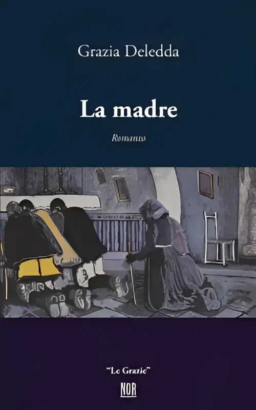 De boekcover van la madre door grazia deledda met donkerblauwe achtergrond en illustratie van meerdere figuren