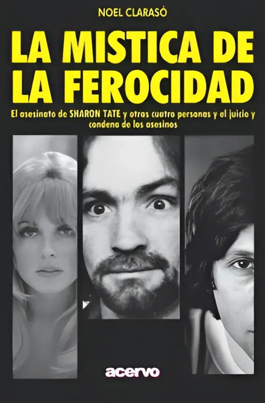 Zwart-wit boekomslag met drie portretfoto’s en gele tekst la mistica de la ferocidad over sharon tate otras cuatro personas en juicio y condena