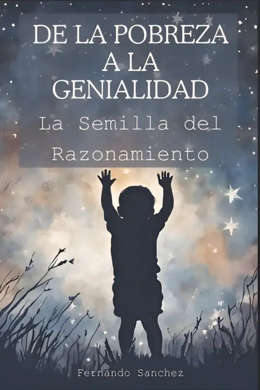De la pobreza a la genialidad boekcover met kindersilhouet en sterrhemel symboliseert de semilla del razonamiento