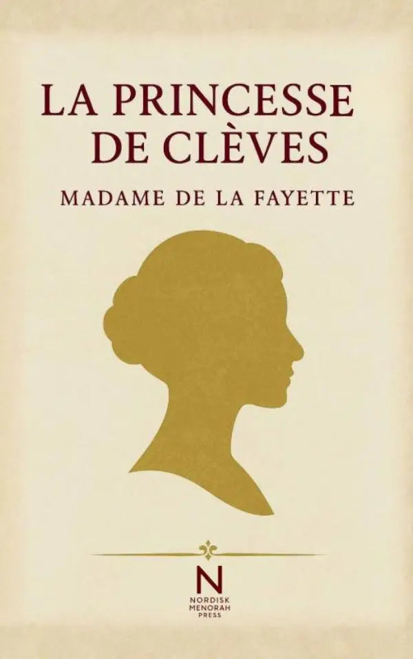 La Princesse de Clèves - Le premier grand roman psychologique de la littérature française