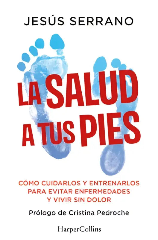 Boekcover van la salud a tus pies met blauwe voetafdrukken rond een rode titel op witte achtergrond van harpercollins