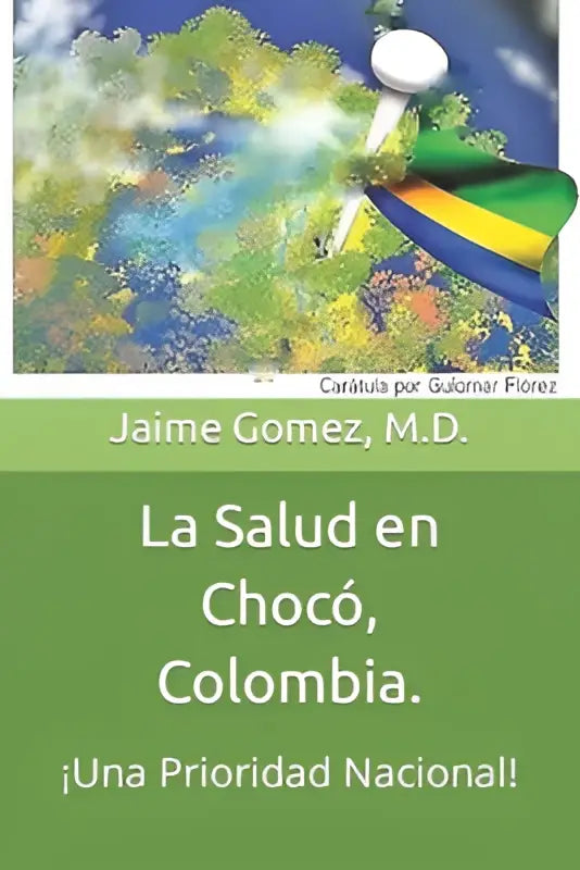 De boekcover van la salud en chocó colombia bevat een levendige abstracte illustratie in groen en blauw met focus op una prioridad nacional