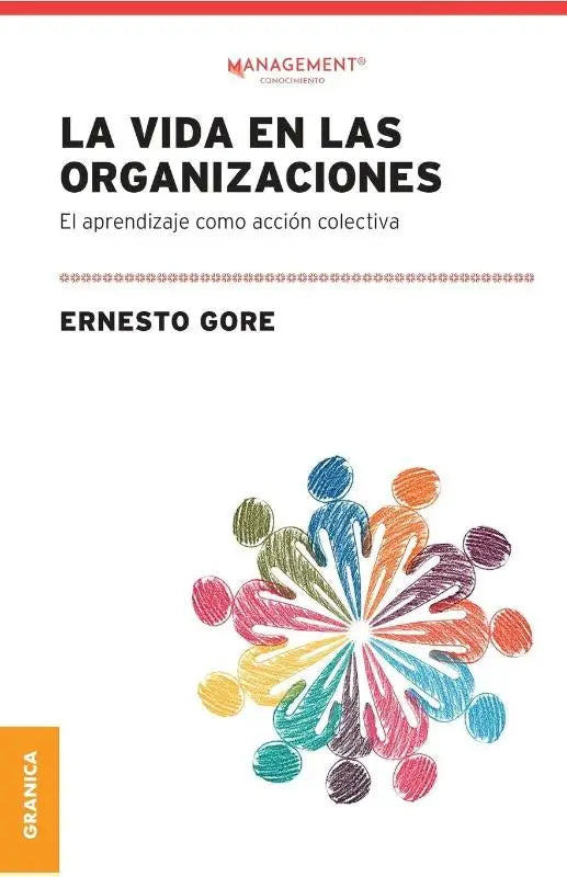 La Vida En Las Organizaciones - El Aprendizaje Como Accion Colectiva