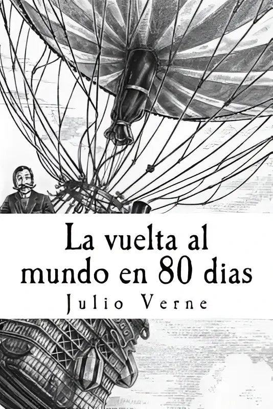De voorkant van la vuelta al mundo en 80 dias toont een gedetailleerde zwart-wit illustratie van een heteluchtballon met touwen en mand tegen een wolkenlucht met de silhouet van een vroege 20e-eeuwse man