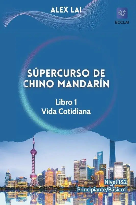 Lai, A: Súpercurso de Chino Mandarín - Libro 1