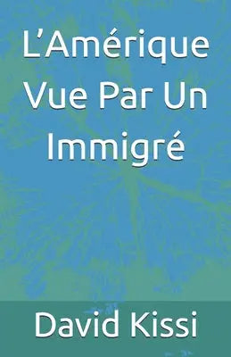 L'Amérique Vue Par Un Immigré