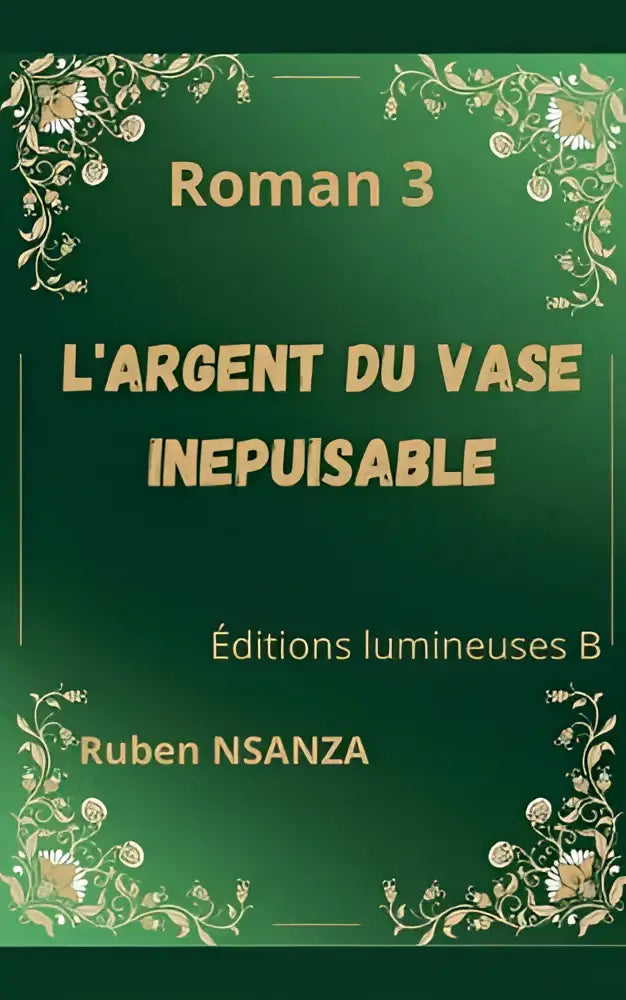 Groene boekomslag van l’argent du vase inepuisable met gouden tekst en een bloemrijke randontwerp