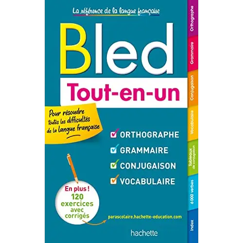 Le bled tout-en-un: orthographe grammaire conjugaison vocabulaire - le bled tout-en-un: orthographe, grammaire,