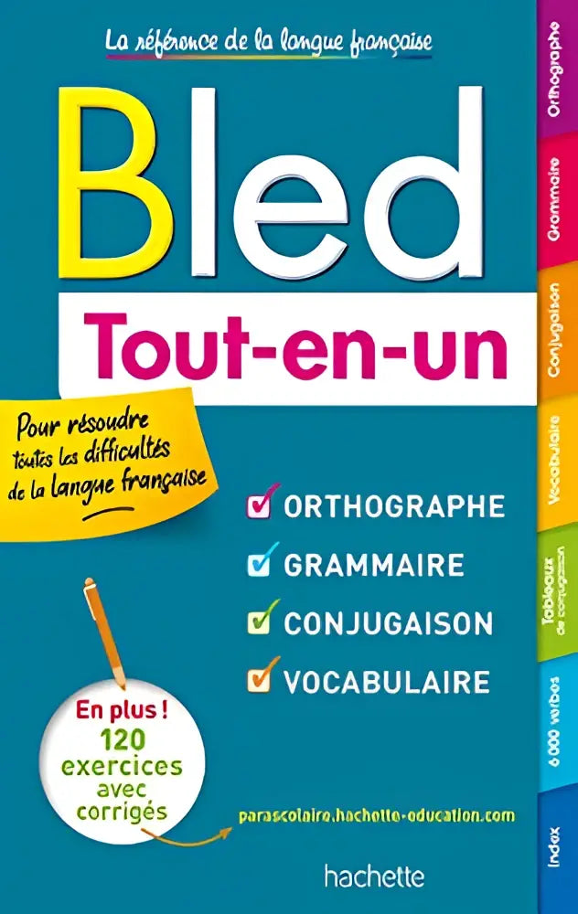 Le bled tout-en-un: orthographe grammaire conjugaison vocabulaire - le bled tout-en-un: orthographe, grammaire,