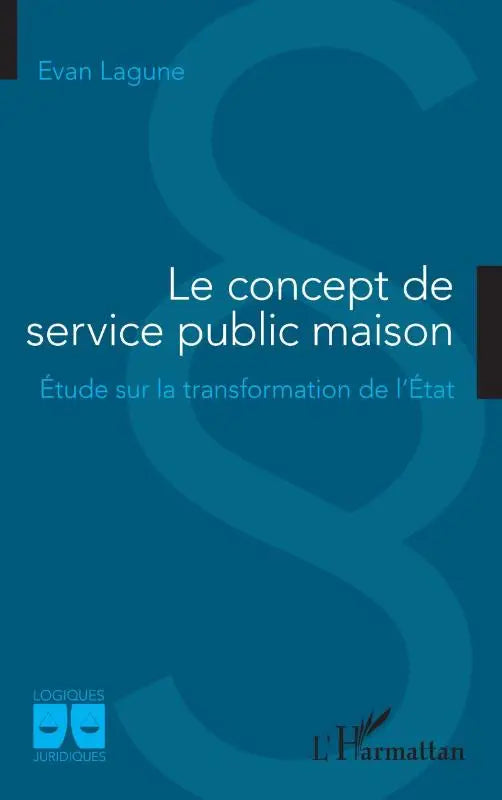 Le concept de service public maison - Étude sur la transformation de l'État