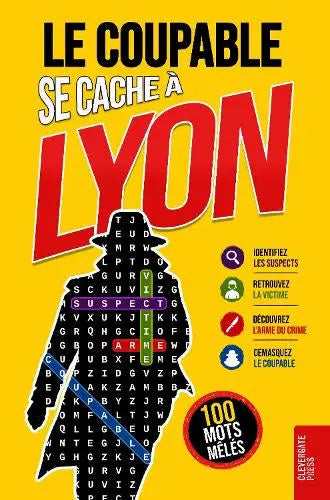 Le Coupable se cache à Lyon - Livre de mots mêlés pour adultes | 100 énigmes policières à résoudre en 5 étapes | Polar, casse-tête, puzzle et jeu de déduction | Vol. 3