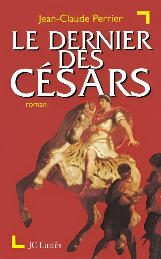 Rood boek met afbeelding van een romeinse figuur te paard en de titel le dernier des césars van jean-claude perrier
