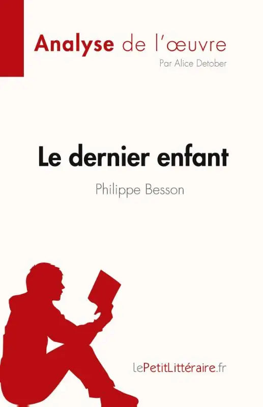 Le dernier enfant de Philippe Besson (Analyse de l'¿uvre) - Résumé complet et analyse détaillée de l'oeuvre