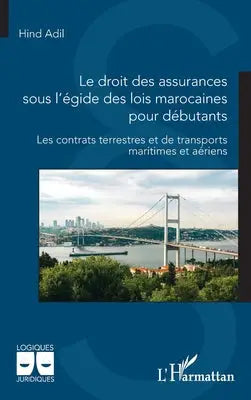 Le droit des assurances sous l'égide des lois marocaines pour débutants - Les contrats terrestres et de transports maritimes et aériens