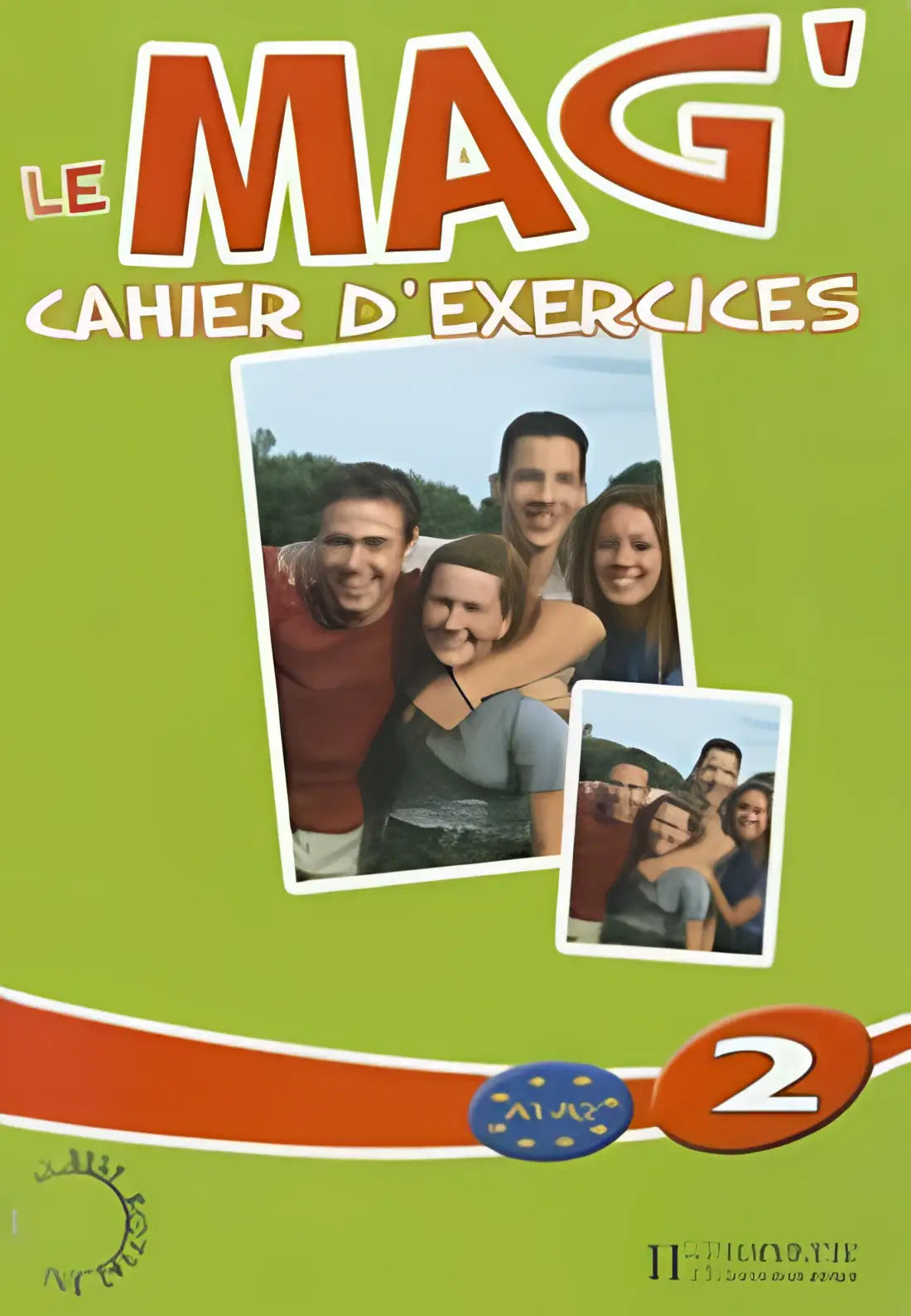 Le mag’ 2 cahier d’exercices - le mag’ 2 cahier d’exercices - boek