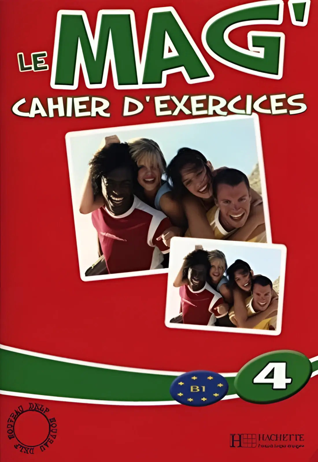 Le mag’ 4 cahier d’exercices - le mag’ 4 cahier d’exercices - boek