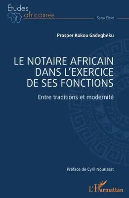 Le notaire africain dans l'exercice de ses fonctions - Entre traditions et modernité
