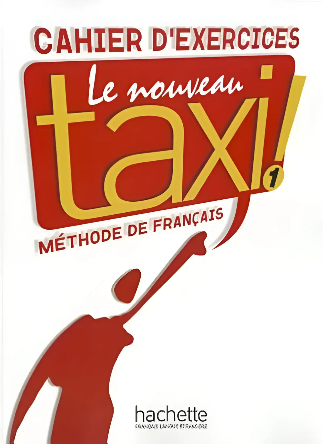 Le nouveau taxi! 1 cahier d’exercices - le nouveau taxi! 1 cahier d’exercices - boek