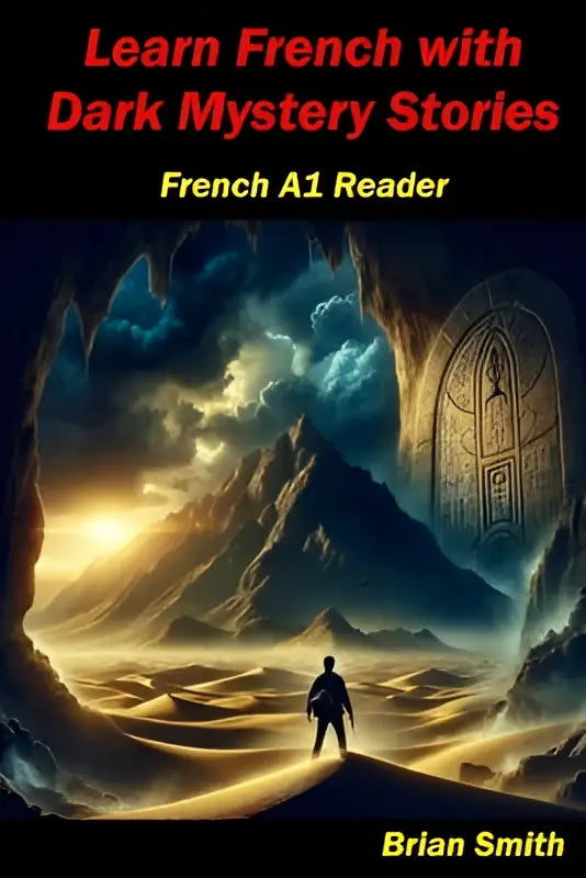 Dark mystery themed book cover with lone figure at ancient stone archway in desert for learn french with dark mystery stories french a1 reader