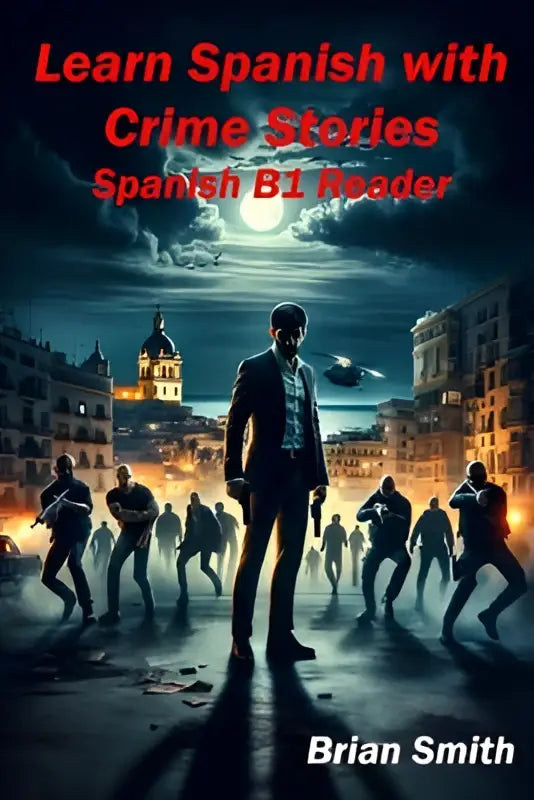 Donkerblauwe boekomslag met nachtplaats en titel learn spanish with crime stories spanish b1 reader voor spaans met misdaad