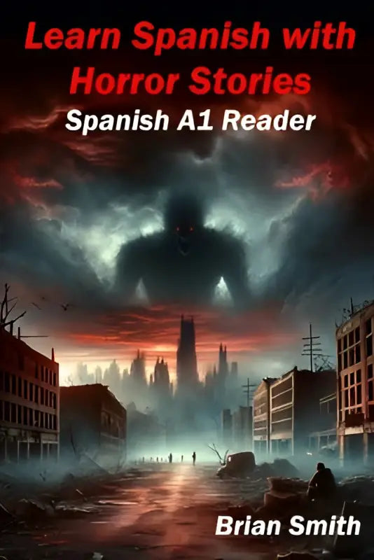 De boekomslag voor learn spanish with horror stories toont een donkere scène met een reusachtige schaduw boven een verwoeste stad