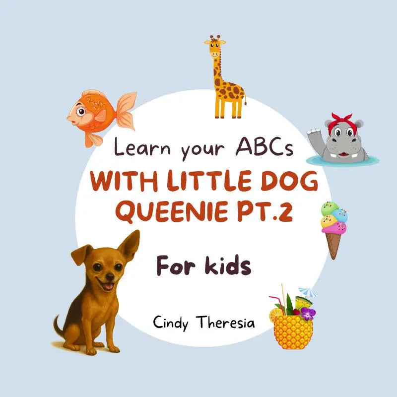 Kindereducatief boek voor kids learn your abcs met cartoon chihuahua giraffe vis en nijlpaard rond titel van cindy theressa